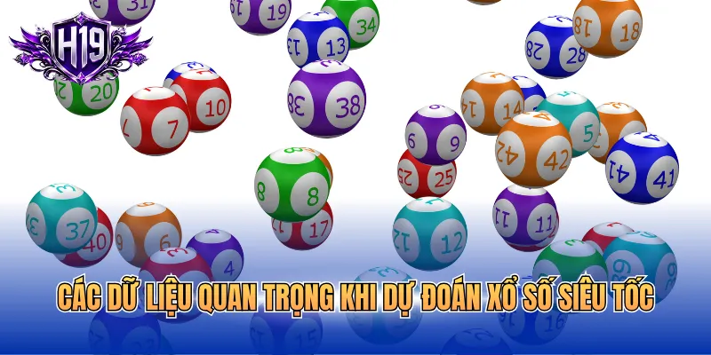 Các dữ liệu quan trọng khi dự đoán xổ số siêu tốc