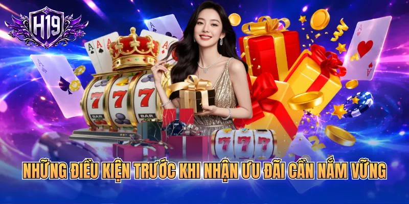 Những điều kiện trước khi nhận ưu đãi cần nắm vững